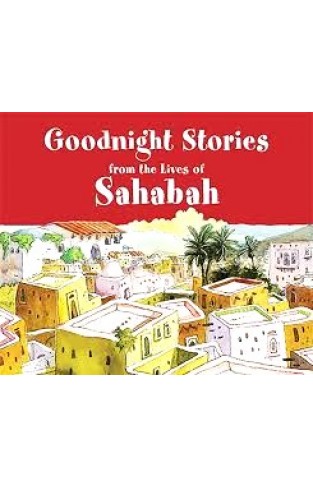Goodnight Stories from the Life of Sahabah PBUH